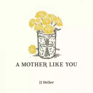 JJ Heller - A Mother Like You